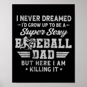 I Never Dreamed I'd Grow Up To Be A Y Sell Dad 1 Poster