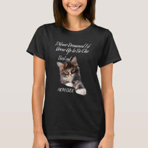 I Never Dreamed I'd Grow Up To Be The Best Cat Mum T-Shirt
