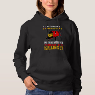 I Never Dreamed Postal Worker Mailman & Postman Ma Hoodie