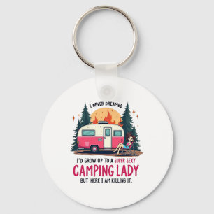 I Never Dreamed Super Y Camping Lady Killing It Ou Key Ring