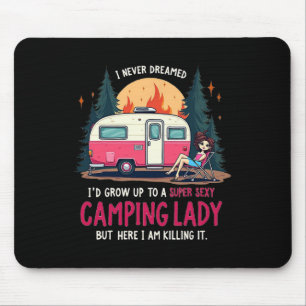 I Never Dreamed Super Y Camping Lady Killing It Ou Mouse Pad