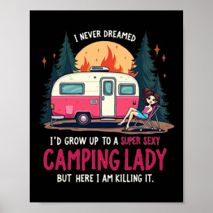 I Never Dreamed Super Y Camping Lady Killing It Ou Poster