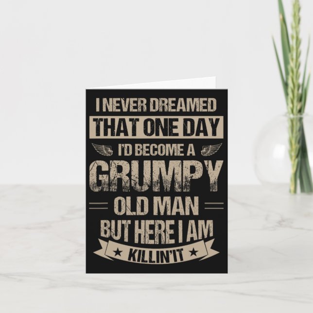 I Never Dreamed That I&# d Become A Grumpy Old Ma Card (Front)
