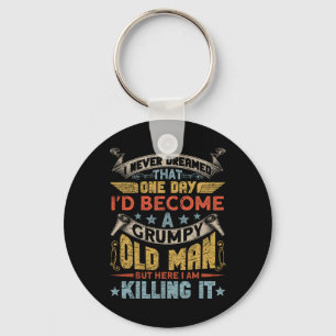 I Never Dreamed That I&# d Become A Grumpy Old Ma Key Ring