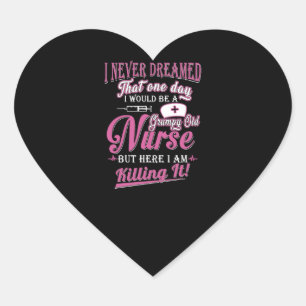 I Never Dreamed That One Day I d Become A Grumpy Heart Sticker