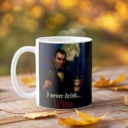 “I Never Drink… Wine” Vampire Horror Humour  Coffee Mug