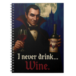 “I Never Drink… Wine” Vampire Horror Humour  Notebook