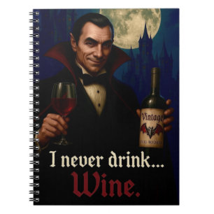 “I Never Drink… Wine” Vampire Horror Humour Notebook