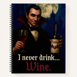 “I Never Drink… Wine” Vampire Horror Humour  Notebook