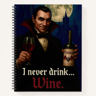 “I Never Drink… Wine” Vampire Horror Humour  Notebook