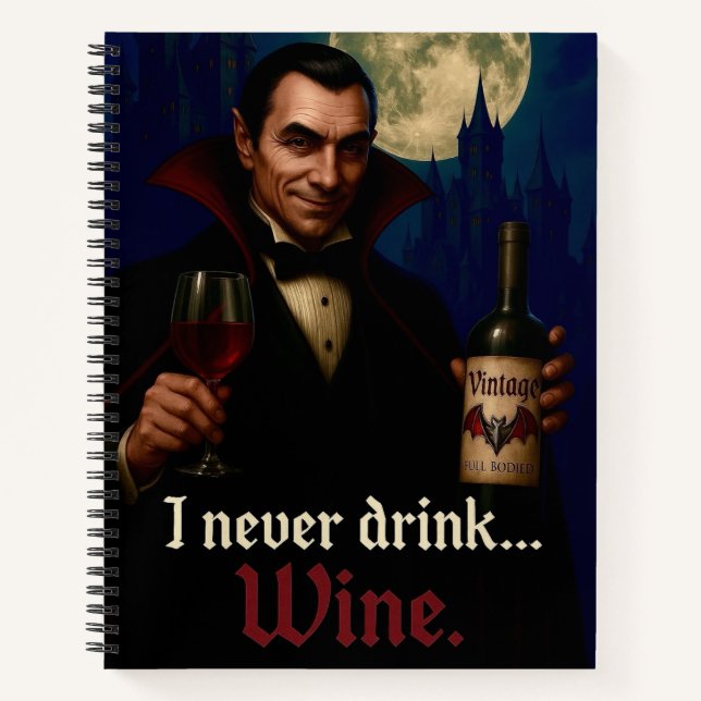 “I Never Drink… Wine” Vampire Horror Humour  Notebook (Front)