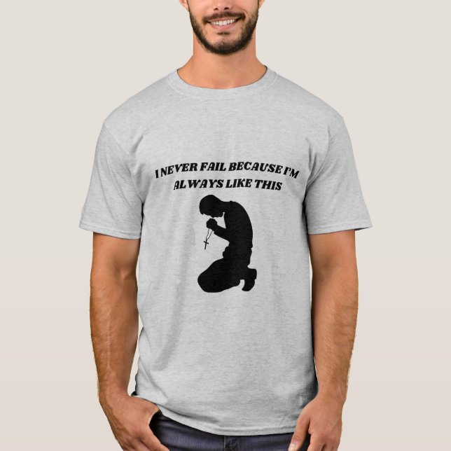 I never fail | Religious tshirt (Front)
