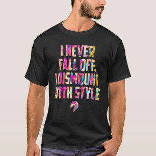 I Never Fall Off Horse Rider Jockey Derby Game Ky T-Shirt