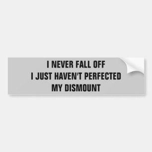 I Never Fall Off Horse Trailer Bumper Sticker