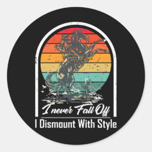 I Never Fall Off I Dismount With Style Horse Lover Classic Round Sticker