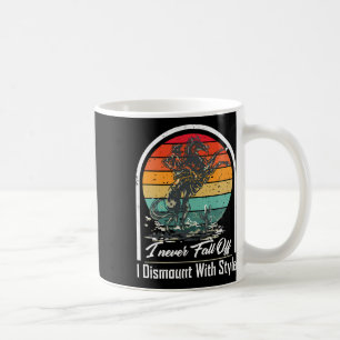 I Never Fall Off I Dismount With Style Horse Lover Coffee Mug