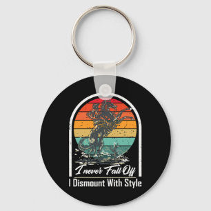 I Never Fall Off I Dismount With Style Horse Lover Key Ring