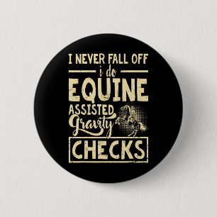 I Never Fall Off I Do Equine Isted Gravity Checks 6 Cm Round Badge