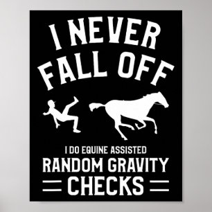 I Never Fall Off I Do Equine Isted Random Gravity Poster