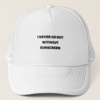 I never go out without sunscreen
