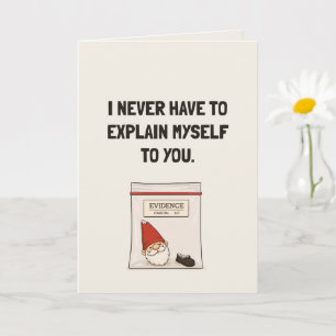 I Never Have To Explain Myself Funny Friendship Card