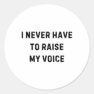 I Never Have To Raise My Voice Funny Teacher White Classic Round Sticker