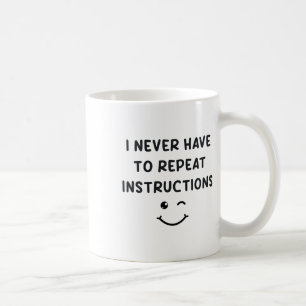 I Never Have To Repeat Instructions Teacher White  Coffee Mug