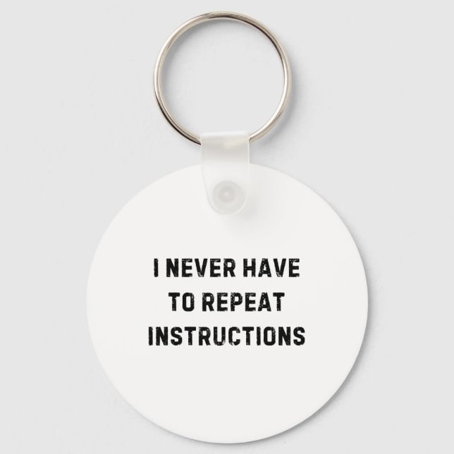 I Never Have To Repeat Instructions Teacher White  Key Ring (Front)