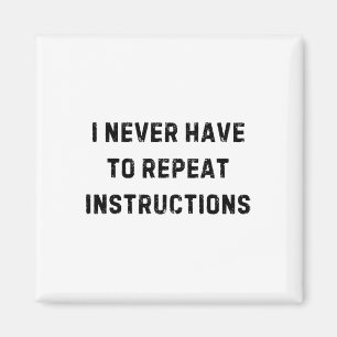 I Never Have To Repeat Instructions Teacher White Magnet