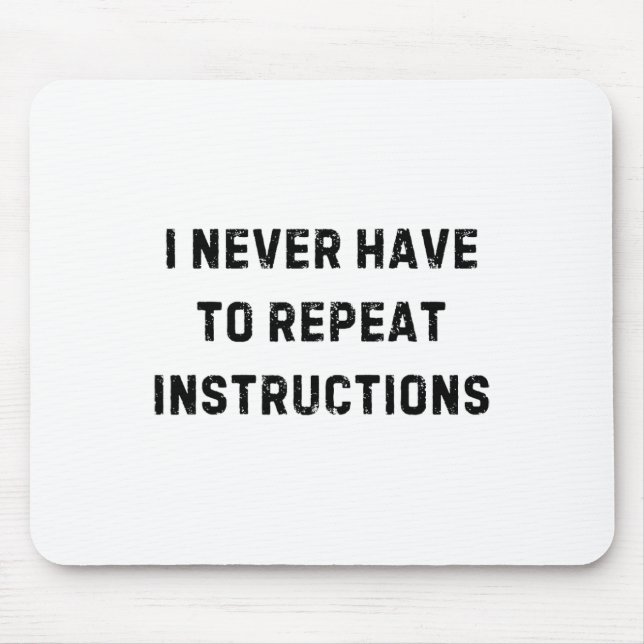 I Never Have To Repeat Instructions Teacher White  Mouse Pad (Front)