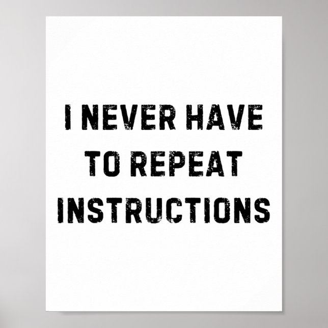 I Never Have To Repeat Instructions Teacher White  Poster (Front)