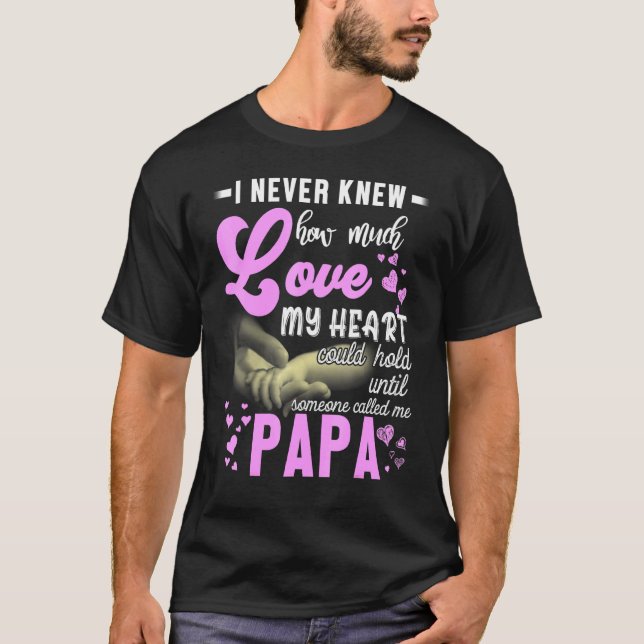 I Never Knew How Much Love My Heart Could Hold Pap T-Shirt (Front)