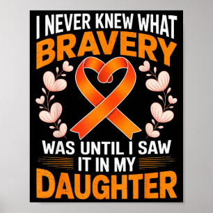 I Never Knew What Bravery Was Leukemia Awareness S Poster