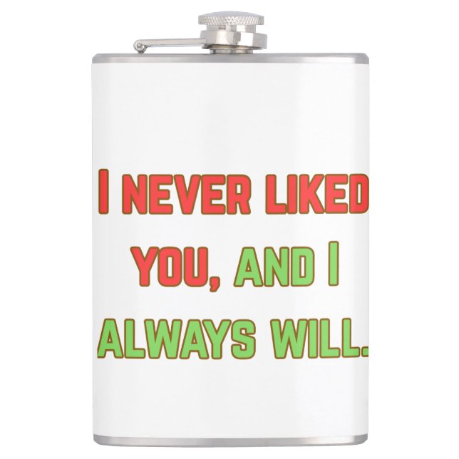I never liked you hip flask (Front)