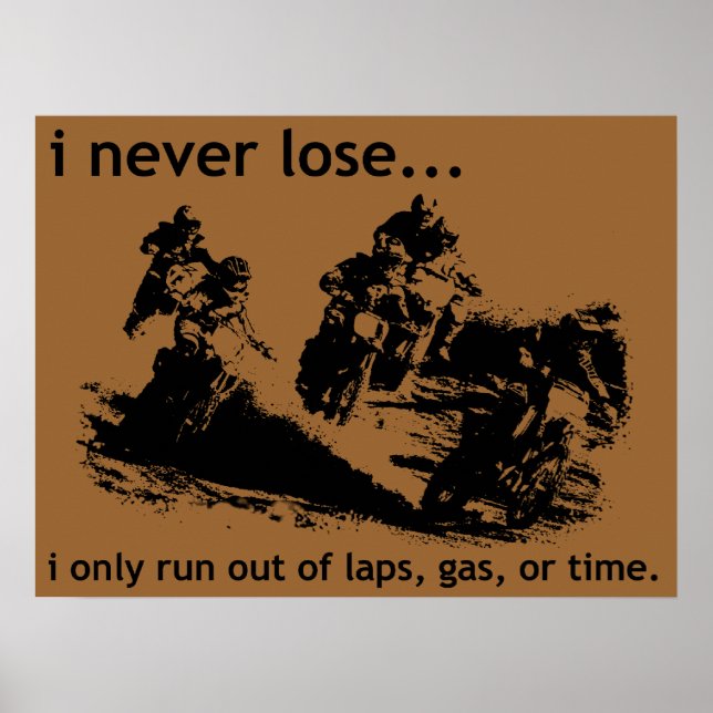 I Never Lose Dirt Bike Motocross Poster (Front)