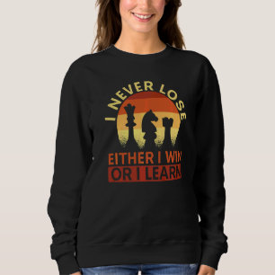 I Never Lose Either I Win Or I Learn Chess Player  Sweatshirt