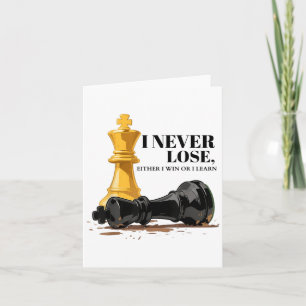 I Never Lose Either I Win Or Learn Chess Quote  Card