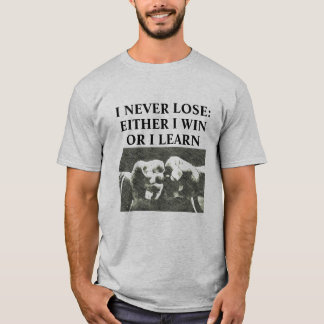 I Never Lose Martial Arts Shirt
