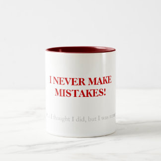 I never make mistakes.... Two-Tone coffee mug