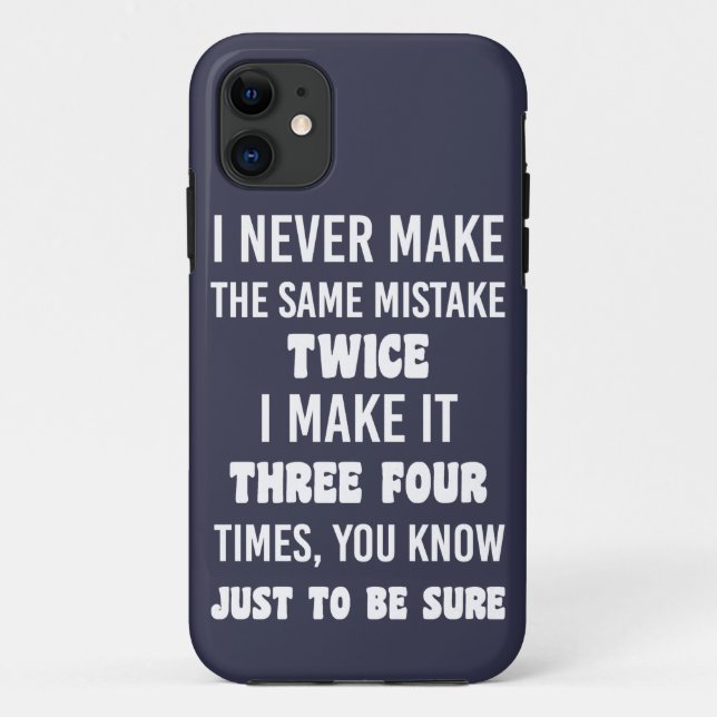 I Never Make The Same Mistake.. | Funny Sarcastic Case-Mate iPhone Case (Back)