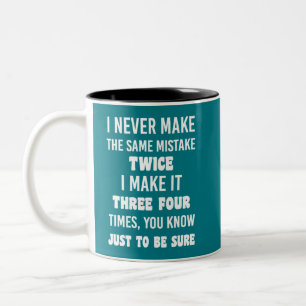 I Never Make The Same Mistake.. Funny Sarcastic Two-Tone Coffee Mug