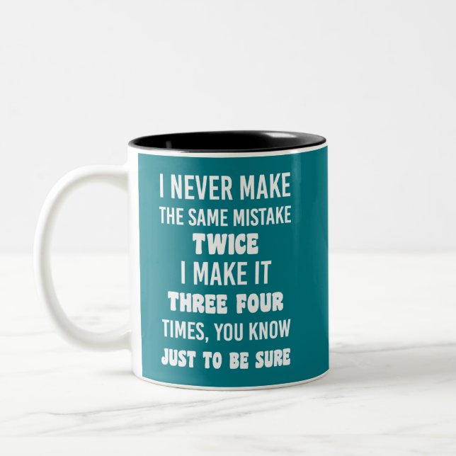 I Never Make The Same Mistake.. | Funny Sarcastic Two-Tone Coffee Mug (Left)