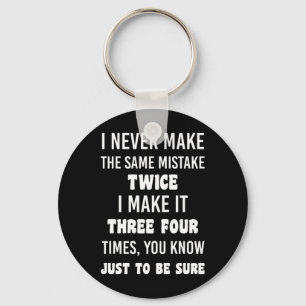 I Never Make The Same Mistake Twice Key Ring