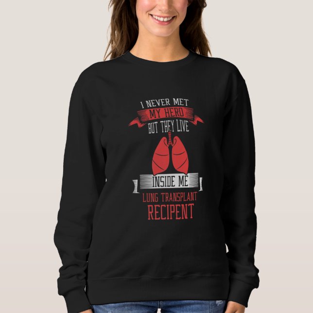 I never me my hero Lung Transplant Premium Sweatshirt (Front)