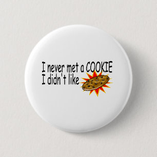 I Never Met A Cookie I Didn't Like 6 Cm Round Badge