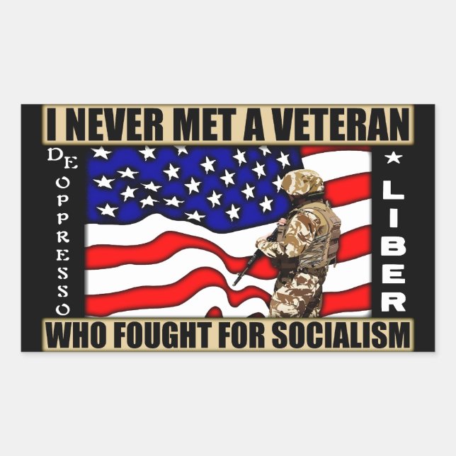 I Never Met A Veteran Who Fought For Socialism! Rectangular Sticker (Front)
