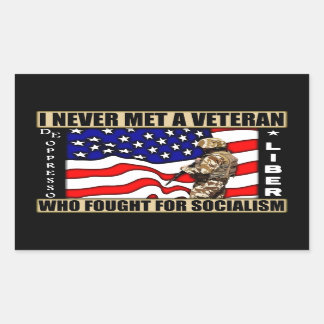 I Never Met A Veteran Who Fought For Socialism! Rectangular Sticker