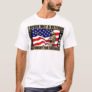 I Never Met A Veteran Who Fought For Socialism! T-Shirt