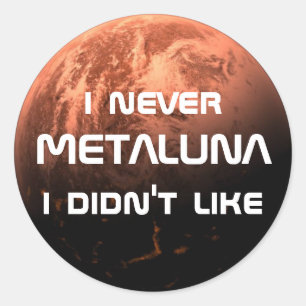I never Metaluna I didn't like! Classic Round Sticker