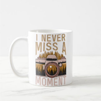 I Never Miss A Moment Photo Camera Photography Coffee Mug